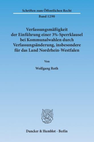 Verfassungsmäßigkeit der Einführung einer 3%-Sperrklausel bei Kommunalwahlen durch Verfassungsänderung, insbesondere für das Land Nordrhein-Westfalen. 