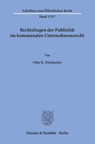 Rechtsfragen der Publizität im kommunalen Unternehmensrecht. 