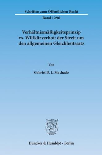 Verhältnismäßigkeitsprinzip vs. Willkürverbot: der Streit um den allgemeinen Gleichheitssatz. 