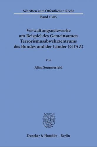 Verwaltungsnetzwerke am Beispiel des Gemeinsamen Terrorismusabwehrzentrums des Bundes und der Länder (GTAZ). 