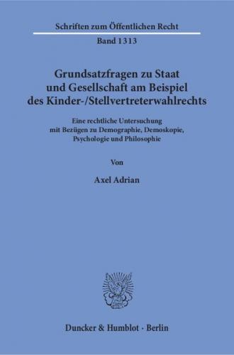 Grundsatzfragen zu Staat und Gesellschaft am Beispiel des Kinder--Stellvertreterwahlrechts. 