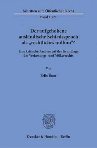 Der aufgehobene ausländische Schiedsspruch als "rechtliches nullum"? 