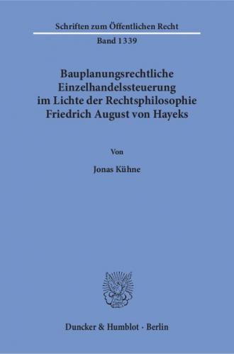 Bauplanungsrechtliche Einzelhandelssteuerung im Lichte der Rechtsphilosophie Friedrich August von Hayeks. 