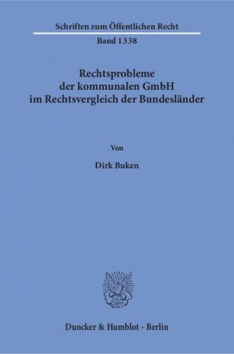 Rechtsprobleme der kommunalen GmbH im Rechtsvergleich der Bundesländer. 