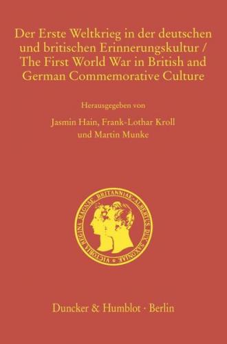 Der Erste Weltkrieg in der deutschen und britischen Erinnerungskultur - The First World War in British and German Commemorative Culture. 