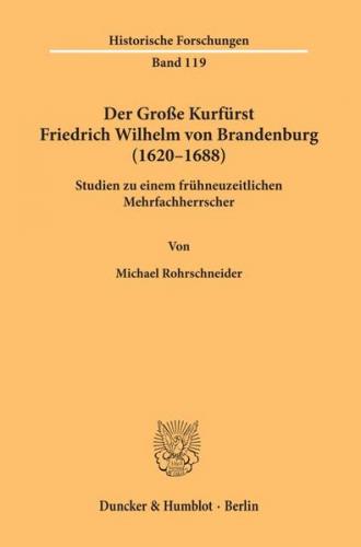 Der Große Kurfürst Friedrich Wilhelm von Brandenburg (1620–1688). 