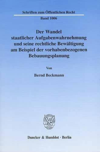 Der Wandel staatlicher Aufgabenwahrnehmung und seine rechtliche Bewältigung am Beispiel der vorhabenbezogenen Bebauungsplanung. (Ebook - pdf) 
