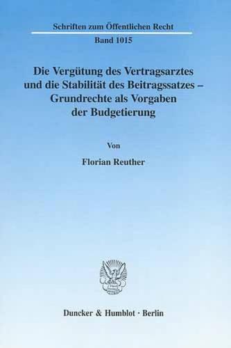 Die Vergütung des Vertragsarztes und die Stabilität des Beitragssatzes – Grundrechte als Vorgaben der Budgetierung. (Ebook - pdf) 