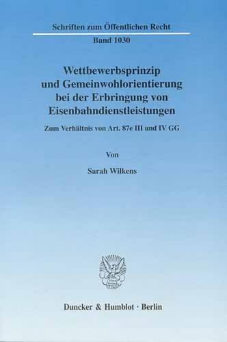 Wettbewerbsprinzip und Gemeinwohlorientierung bei der Erbringung von Eisenbahndienstleistungen. (Ebook - pdf) 