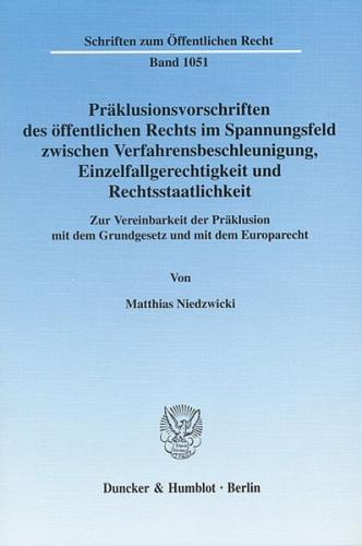 Präklusionsvorschriften des öffentlichen Rechts im Spannungsfeld zwischen Verfahrensbeschleunigung, Einzelfallgerechtigkeit und Rechtsstaatlichkeit. (Ebook - pdf) 