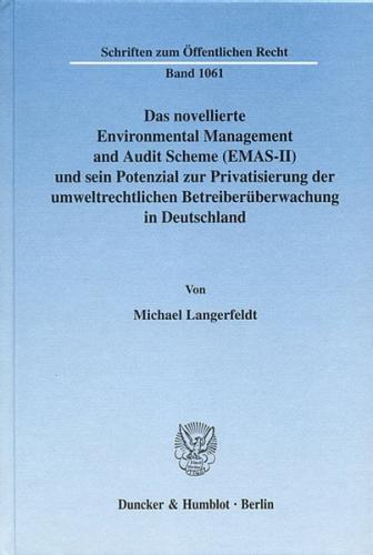 Das novellierte Environmental Management and Audit Scheme (EMAS-II) und sein Potenzial zur Privatisierung der umweltrechtlichen Betreiberüberwachung in Deutschland. (Ebook - pdf) 