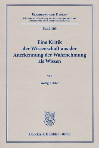 Eine Kritik der Wissenschaft aus der Anerkennung der Wahrnehmung als Wissen. (Ebook - pdf) 