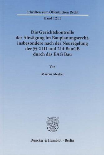 Die Gerichtskontrolle der Abwägung im Bauplanungsrecht, insbesondere nach der Neuregelung der §§ 2 III und 214 BauGB durch das EAG Bau. (Ebook - pdf) 