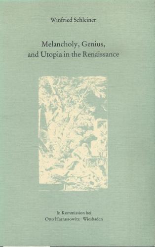 Melancholy, Genius, and Utopia in the Renaissance 
