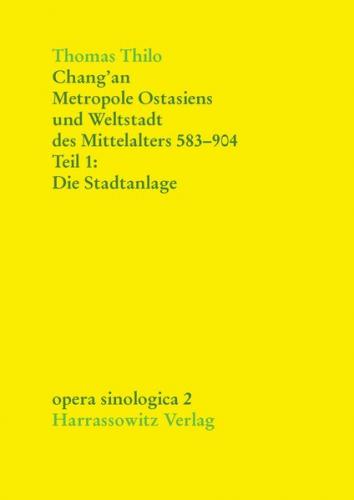 Chang'an - Metropole Ostasiens und Weltstadt des Mittelalters 583-904 