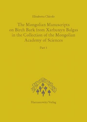 The Mongolian Manuscripts on Birch Bark from Xarbuxyn Balgas in the Collection of the Mongolian Academy of Sciences 