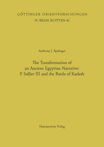The Transformation of an Ancient Egyptian Narrative. P. Sallier III and the Battle of Kadesh 
