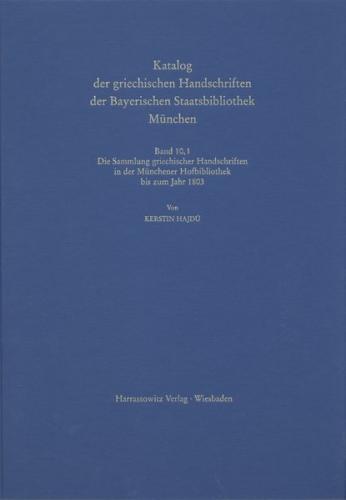 Catalogus codicum manu scriptorum Bibliothecae Monacensis. (Handschriftenkatalog... / Codices graeci Monacenses / Katalog der griechischen Handschriften der Bayerischen Staatsbibliothek München - Die Sammlung griechischer Handschriften in der Münchener Ho 