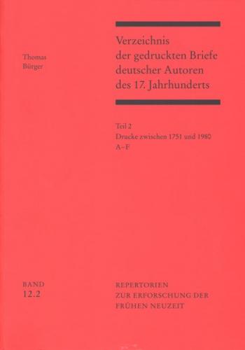 Verzeichnis der gedruckten Briefe deutscher Autoren des 17. Jahrhunderts / Drucke zwischen 1751 und 1980 
