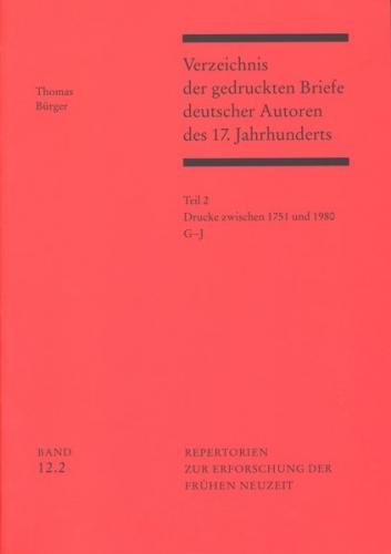 Verzeichnis der gedruckten Briefe deutscher Autoren des 17. Jahrhunderts / Drucke zwischen 1751 und 1980 