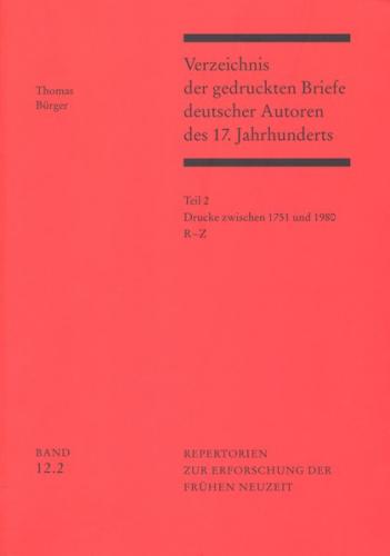 Verzeichnis der gedruckten Briefe deutscher Autoren des 17. Jahrhunderts / Drucke zwischen 1751 und 1980 