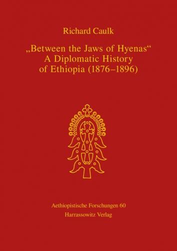 Between the Jaws of Hyenas - A Diplomatic History of Ethiopia (1876-1896) 