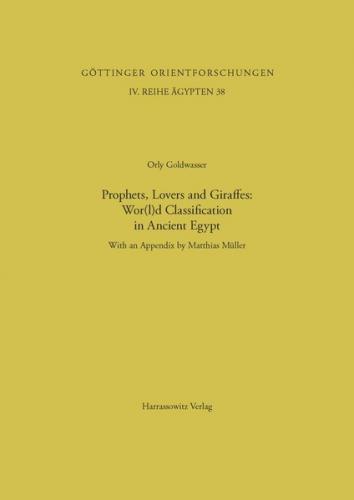 Prophets, Lovers and Giraffes: Wor(l)d Classification in Ancient Egypt 