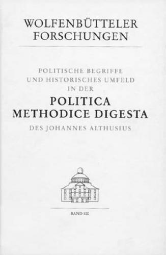 Politische Begriffe und historisches Umfeld in der Politica methodice digesta des Johannes Althusius 