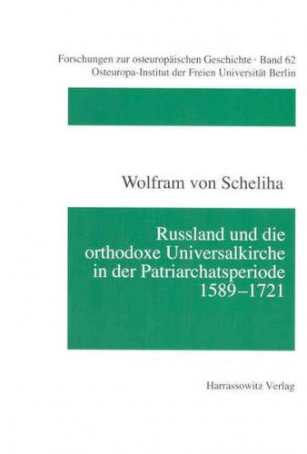 Russland und die orthodoxe Universalkirche in der Patriarchatsperiode 1589-1721 