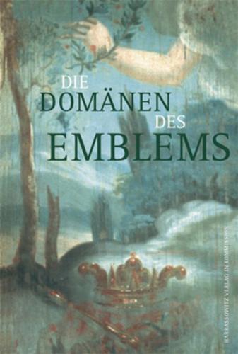 Die Domänen des Emblems: Ausserliterarische Anwendungen der Emblematik 
