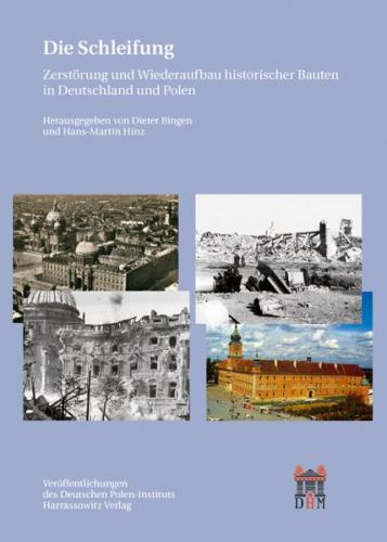 Die Schleifung: Zerstörung und Wiederaufbau historischer Bauten in Deutschland und Polen 