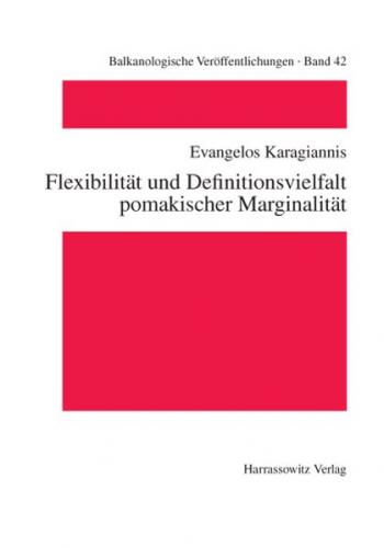 Flexibilität und Definitionsvielfalt pomakischer Marginalität 