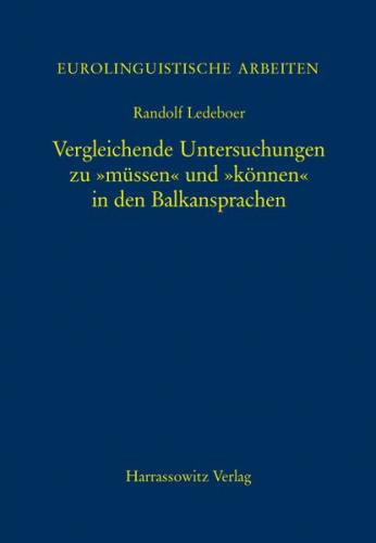 Vergleichende Untersuchungen zu "müssen" und "können" in den Balkansprachen 