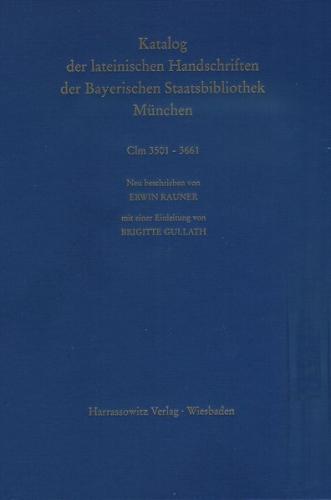 Catalogus codicum manu scriptorum Bibliothecae Monacensis. (Handschriftenkatalog... / Series nova: Katalog der lateinischen Handschriften / Die Handschriften aus Augsburger Bibliotheken (Clm 3501-3661) 