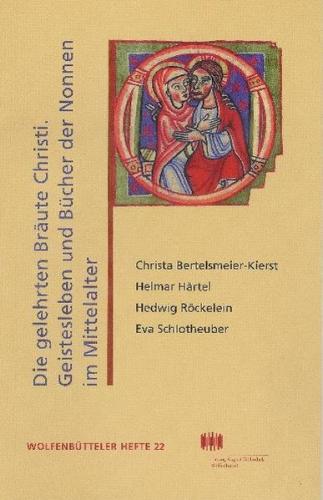 Die gelehrten Bräute Christi: Geistesleben und Bücher der Nonnen im Hochmittelalter 