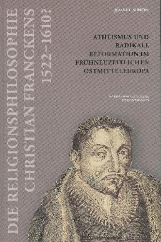 Die Religionsphilosophie Christian Franckens (1552- 1610?) 