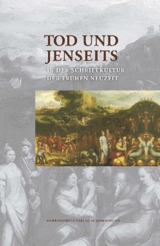 Tod und Jenseits in der Schriftkultur der Frühen Neuzeit 