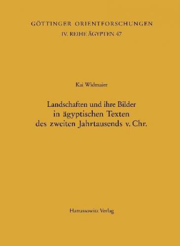 Landschaften und ihre Bilder in ägyptischen Texten des zweiten Jahrtausends v. Chr. 