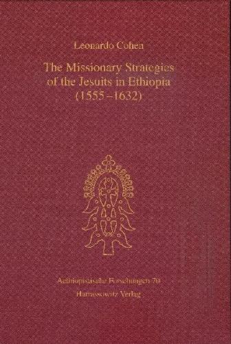 The Missionary Strategies of the Jesuits in Ethiopia (1555-1632) 