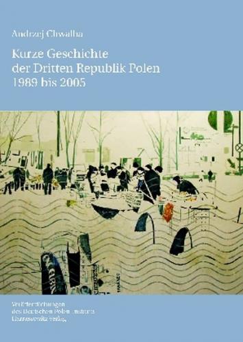 Kurze Geschichte der Dritten Republik Polen 1989 bis 2005 