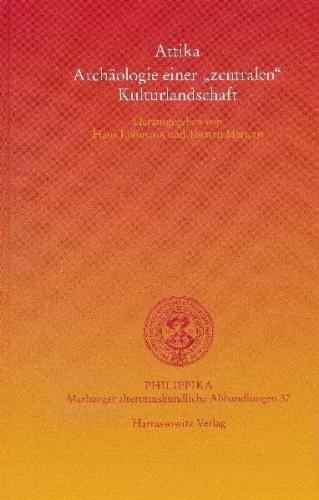 Attika - Archäologie einer "zentralen" Kulturlandschaft 
