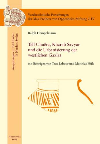 Tell Chuera. Kharab Sayyar und die Urbanisierung der westlichen Djazira 