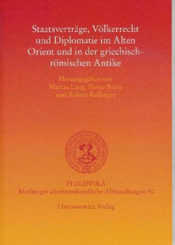 Staatsverträge, Völkerrecht und Diplomatie im Alten Orient und in der griechisch-römischen Antike 