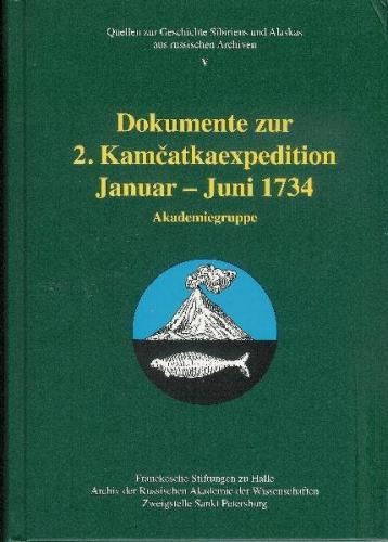 Dokumente zur 2. Kamčatkaexpedition Januar – Juni 1734. Akademiegruppe 