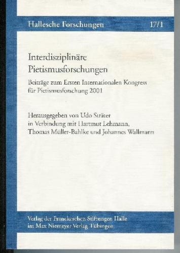 Interdisziplinäre Pietismusforschungen. Beiträge zum Ersten Internationalen Kongress für Pietismusforschung 2001 