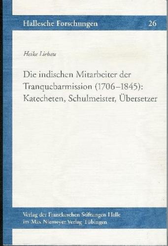 Die indischen Mitarbeiter der Tranquebarmission (1706-1845): Katecheten, Schulmeister, Übersetzer 