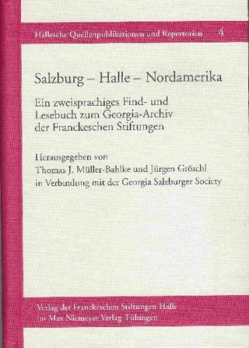 Salzburg – Halle – Nordamerika. Ein zweisprachiges Find- und Lesebuch zum Georgia-Archiv der Franckeschen Stiftungen 