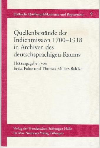 Quellenbestände der Indienmission 1700-1918 in Archiven des deutschsprachigen Raums 