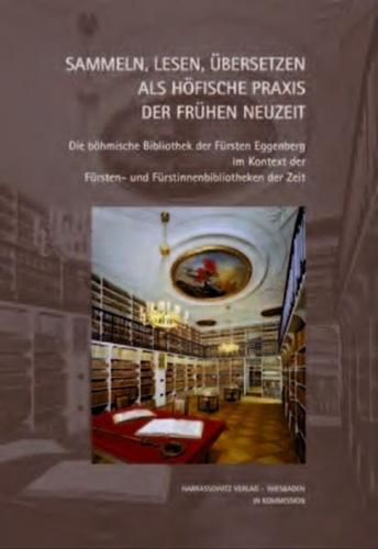 Sammeln, Lesen, Übersetzen als höfische Praxis der Frühen Neuzeit 