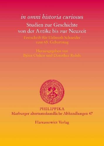 "in omni historia curiosus". Studien zur Geschichte von der Antike bis zur Neuzeit 